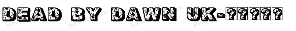 Dead By Dawn UK字体转换